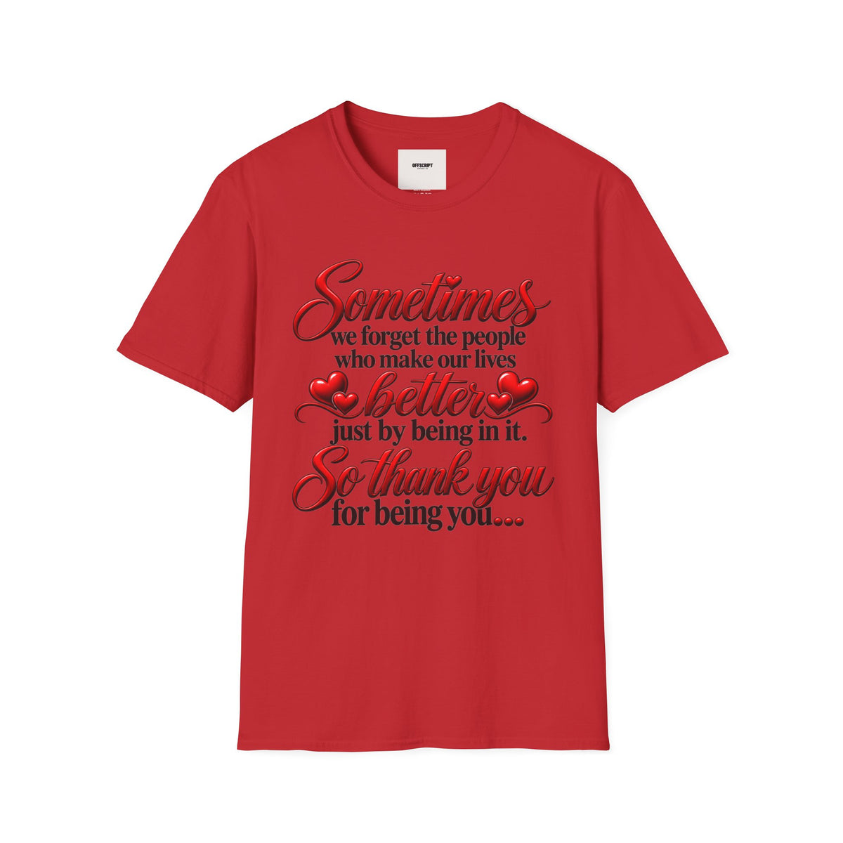 Sometimes We Forget T-Shirt — Thank You for Being You Heart Design