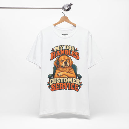 Dog Customer Service T-Shirt — "My Dog Handles Customer Service" Graphic Tee