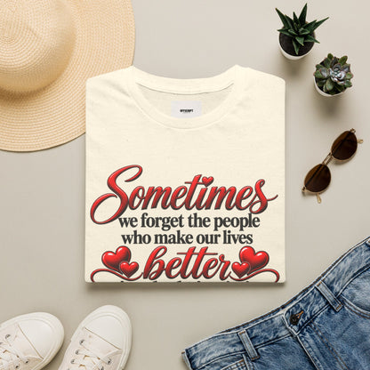 Sometimes We Forget T-Shirt — Thank You for Being You Heart Design