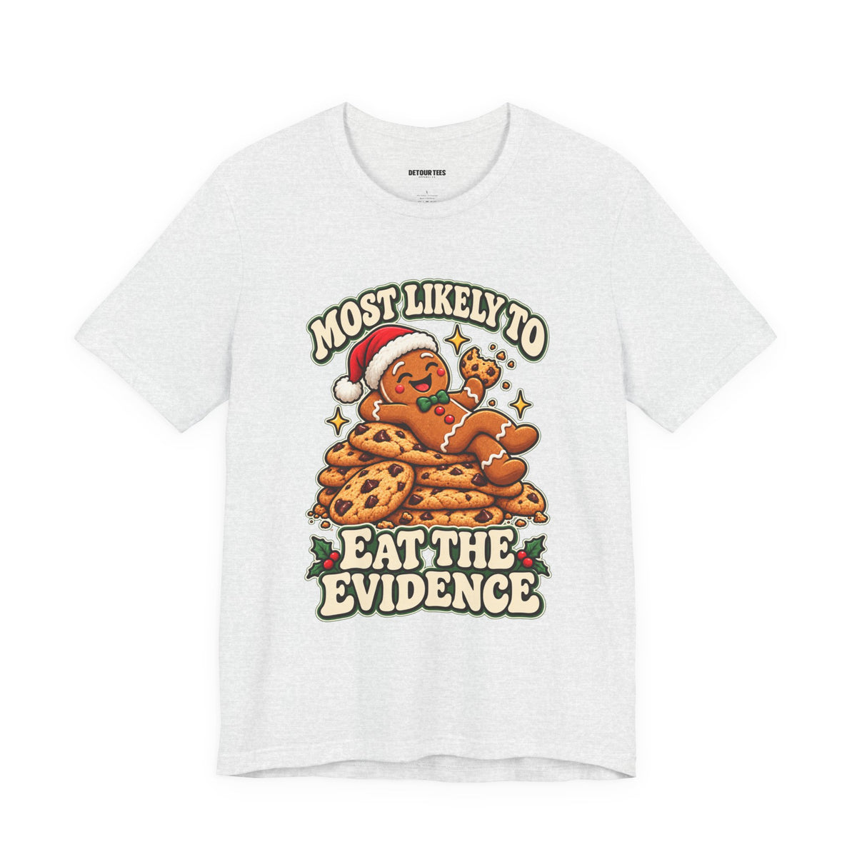 Funny Christmas Tee — "Most Likely to Eat the Evidence" Gingerbread Cookie Shirt