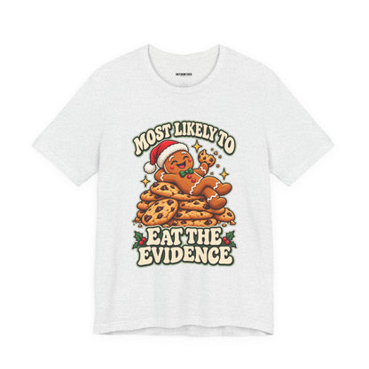 Funny Christmas Tee — "Most Likely to Eat the Evidence" Gingerbread Cookie Shirt