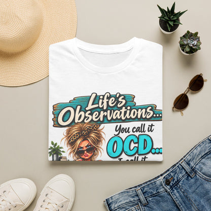 T-Shirt — "Life's Observations: You Call It OCD" Funny Graphic Tee