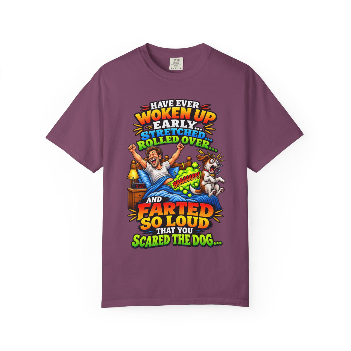Funny Fart Joke T-Shirt — "Have Ever Woken Up...and Farted So Loud" Graphic Tee