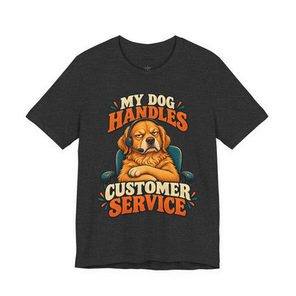 Dog Customer Service T-Shirt — "My Dog Handles Customer Service" Graphic Tee