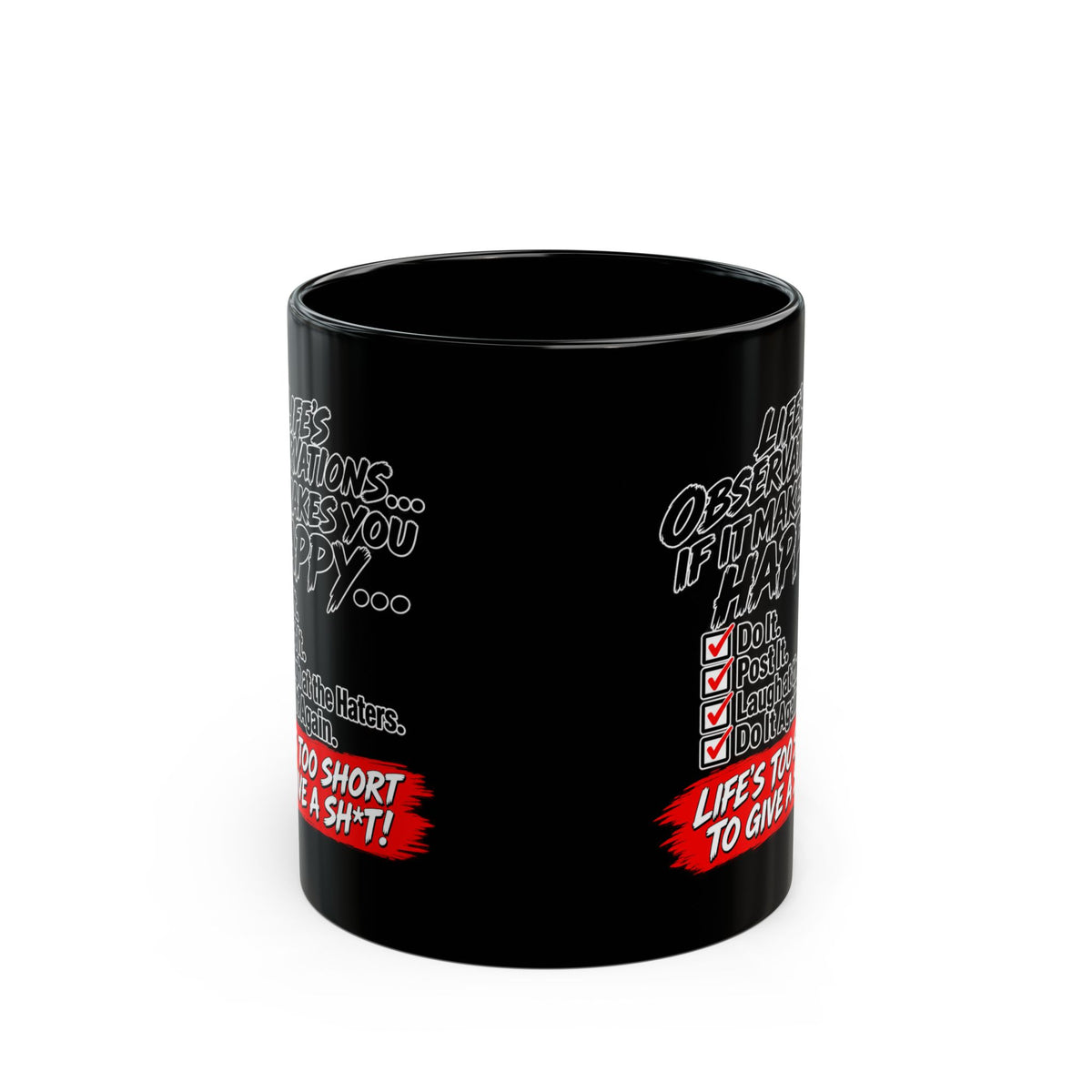 Black Mug — "Life’s Observations: Life’s Too Short to Give a Sh*t" Coffee Mug (11oz/15oz)
