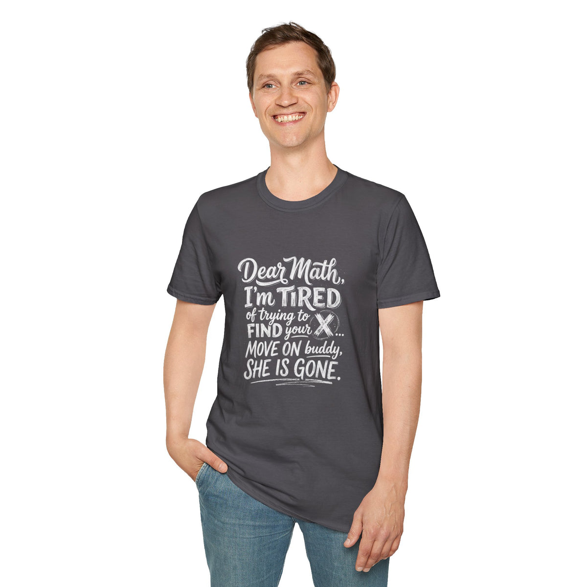 Dear Math I'm Tired of Trying to Find Your X T-Shirt | Funny Math Quote
