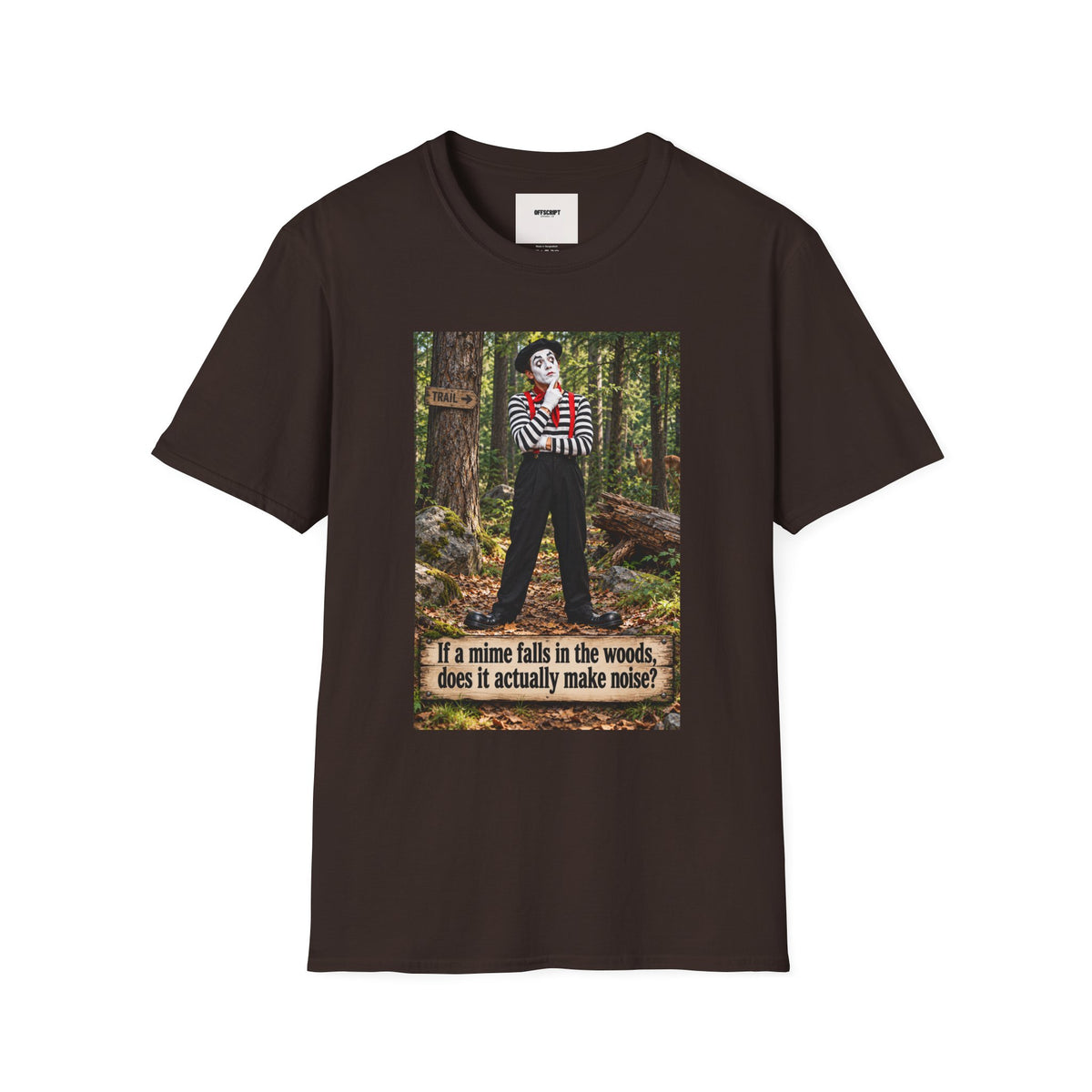 Mime in the Woods T-Shirt — “If a mime falls in the woods…” Casual Graphic Tee