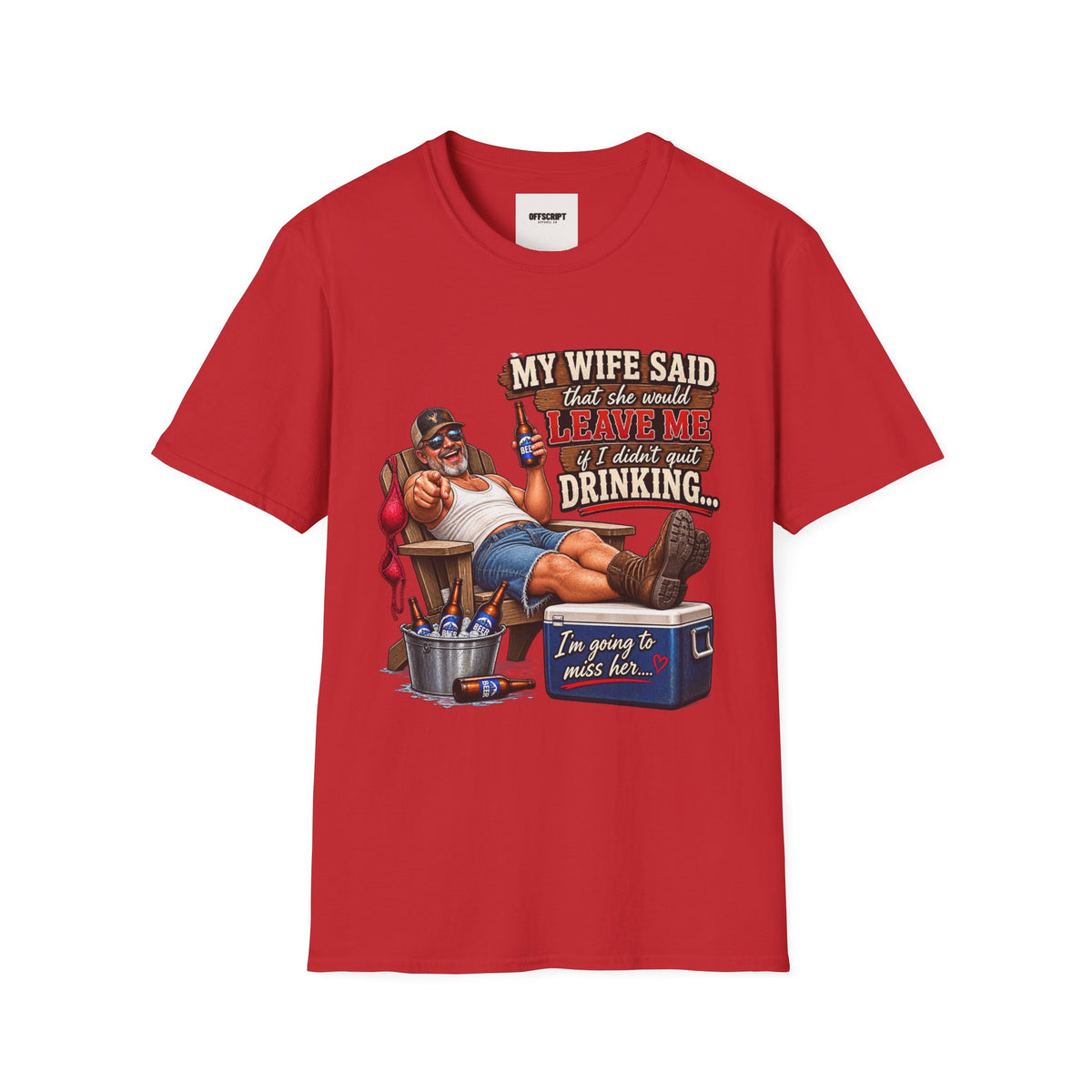T-Shirt — Funny "My Wife Said She'd Leave Me If I Didn't Quit Drinking" Retro Beer Design