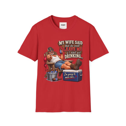 T-Shirt — Funny "My Wife Said She'd Leave Me If I Didn't Quit Drinking" Retro Beer Design