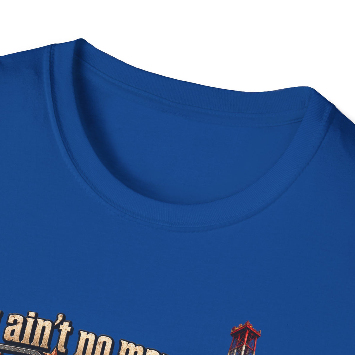 You Ain't No Man Until You Work On An Oil Rig In Texas T-Shirt