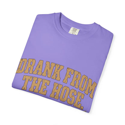 Drank From The Hose Still Here T-Shirt