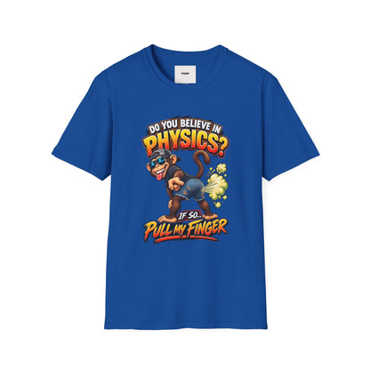 Physics Joke T-Shirt — "Do You Believe in Physics?" Monkey Pull My Finger Graphic Tee