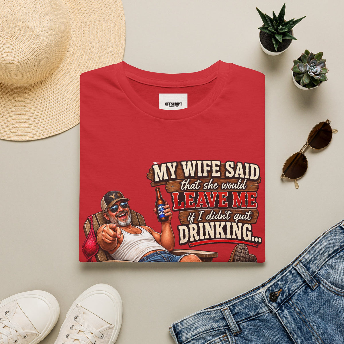 T-Shirt — Funny "My Wife Said She'd Leave Me If I Didn't Quit Drinking" Retro Beer Design