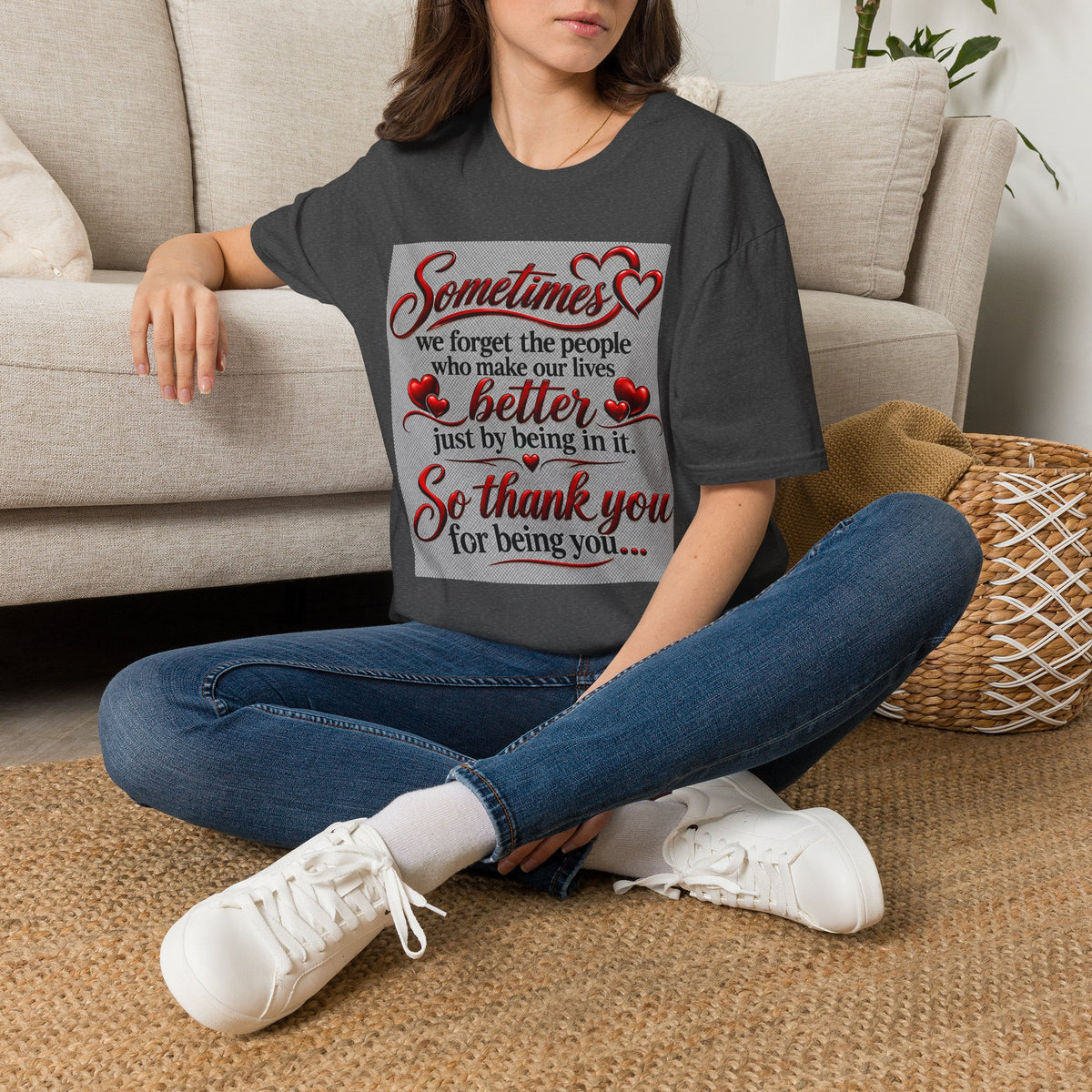 T-Shirt — "Sometimes we forget the people who make our lives better" Appreciation Tee