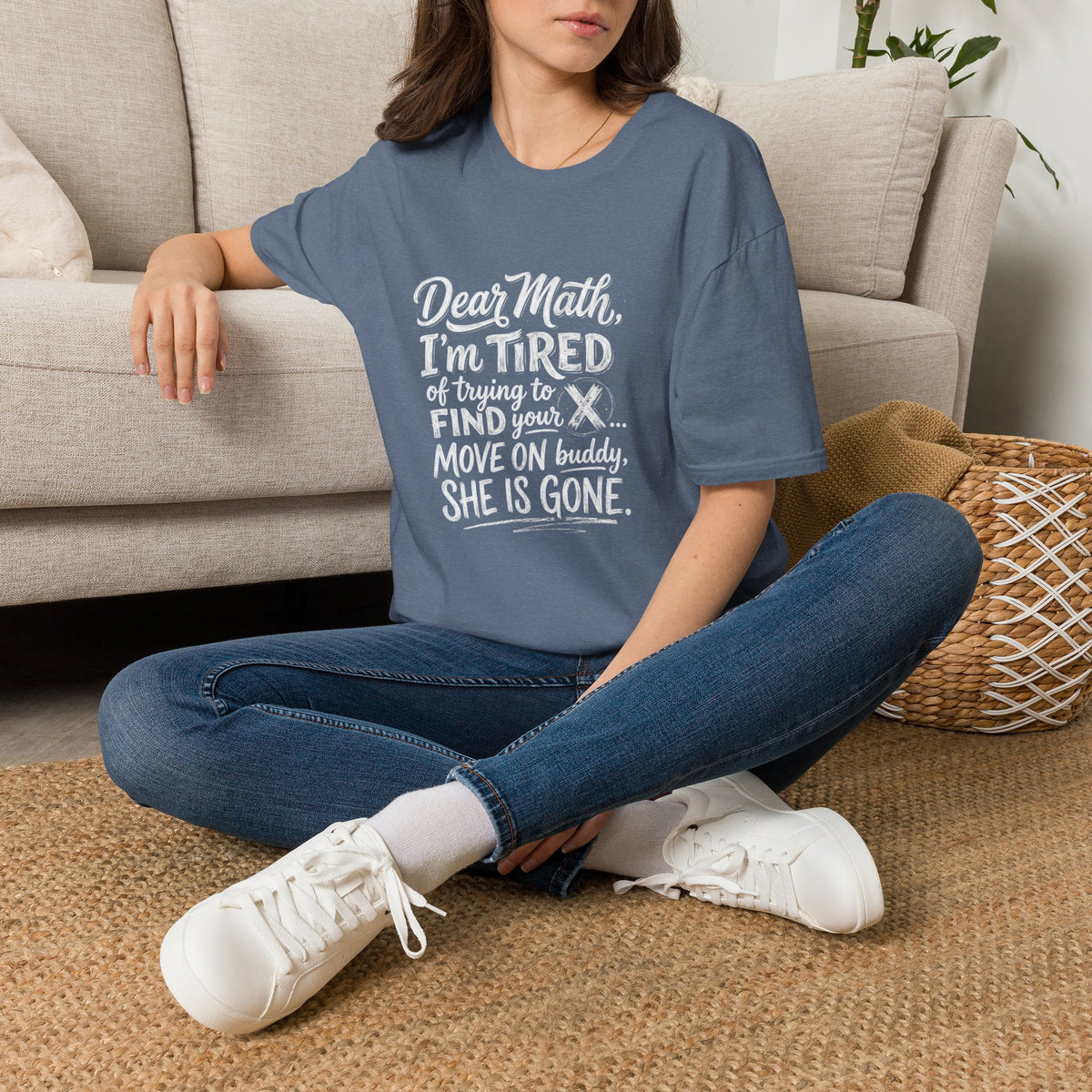 Dear Math I'm Tired of Trying to Find Your X T-Shirt | Funny Math Quote