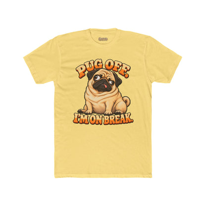 Pug Off I’m on Break Funny Pug T-Shirt