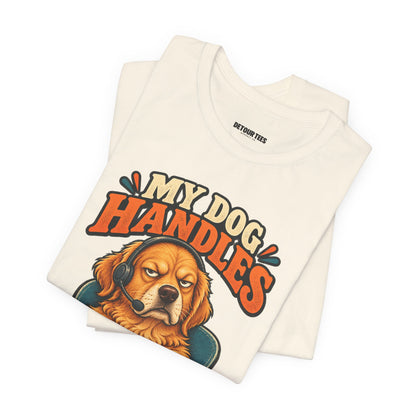 Dog Customer Service T-Shirt — "My Dog Handles Customer Service" Graphic Tee