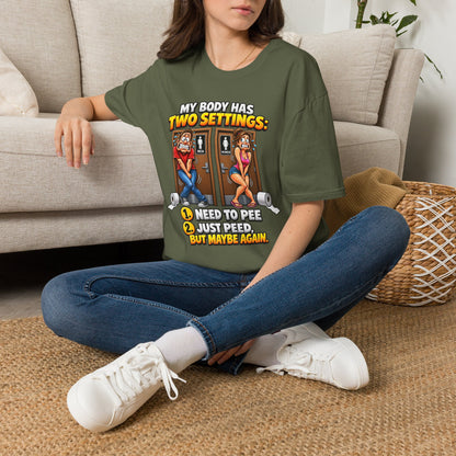 Funny T-Shirt — "My Body Has Two Settings: Need to Pee / Justpeed" Funny Bathroom Graphic Tee