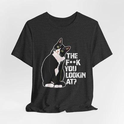 Tuxedo Cat Tee — "The F*ck You Lookin' At?" Graphic Shirt