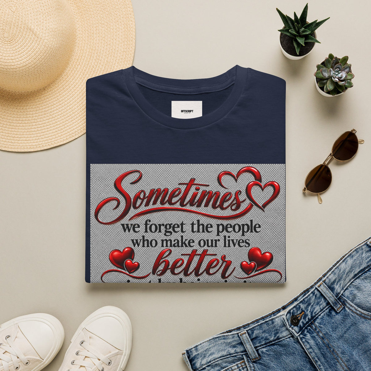 T-Shirt — "Sometimes we forget the people who make our lives better" Appreciation Tee