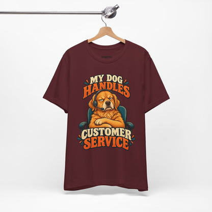Dog Customer Service T-Shirt — "My Dog Handles Customer Service" Graphic Tee