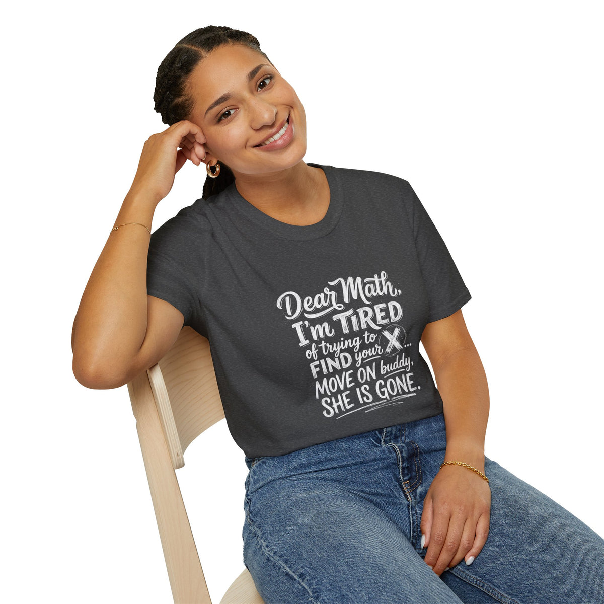 Dear Math I'm Tired of Trying to Find Your X T-Shirt | Funny Math Quote