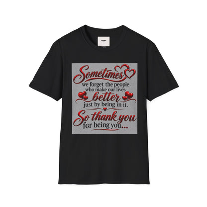 T-Shirt — "Sometimes we forget the people who make our lives better" Appreciation Tee