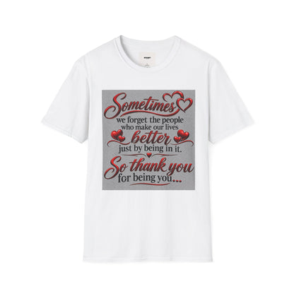 T-Shirt — "Sometimes we forget the people who make our lives better" Appreciation Tee